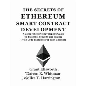 Ultimate Developers Handbook for Beginne The Secrets Of Ethereum Smart Contract Development: A Comprehensive Developer's Guide To Patterns, Security and Scaling , (Paperback)