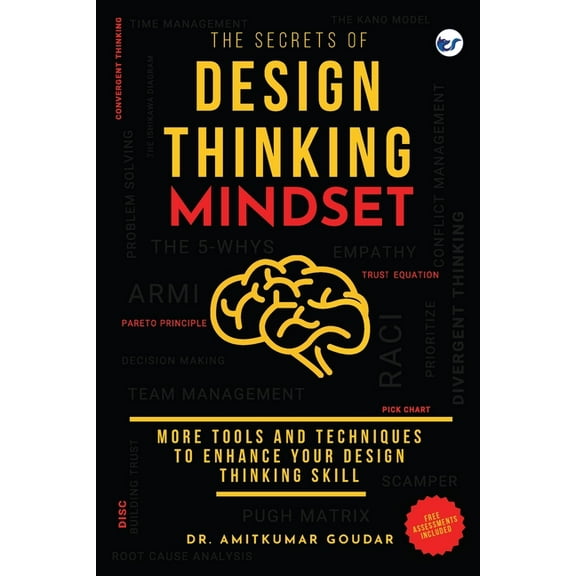The Secrets of Design Thinking Mindset: More Tools And Techniques To Enhance Your Design Thinking Skill, (Paperback)