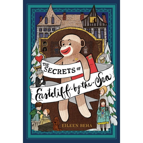 The Secrets of Eastcliff-by-the-Sea : The Story of Annaliese Easterling & Throckmorton, Her Simply Remarkable Sock Monkey (Hardcover)