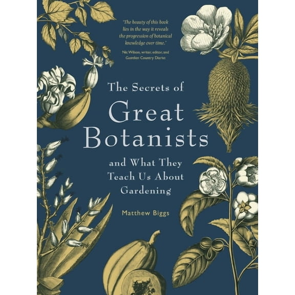 The Secrets of Great Botanists: And What They Teach Us about Gardening, (Paperback)