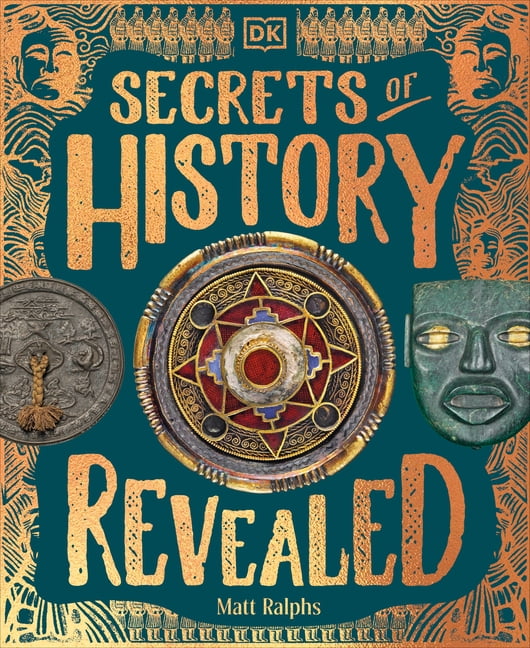 Secrets of History Revealed: Incredible Stories of How We Rediscovered Our Past, (Hardcover)