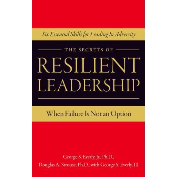Pre-Owned The Secrets of Resilient Leadership: When Failure Is Not an Option...Six Essential Characteristics for Leading in Adversity (Paperback) 0979356490 9780979356490