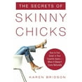 thumbnail image 1 of The Secrets of Skinny Chicks: How to Feel Great in Your Favorite Jeans -- When It Doesn't Come Naturally, (Paperback), 1 of 1