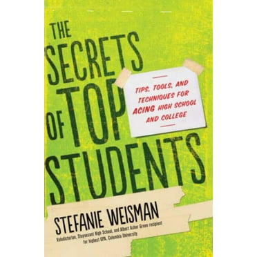 Pre-Owned The Secrets of Top Students: Tips, Tools, and Techniques for Acing High School and College (Paperback) 1402280793 9781402280795