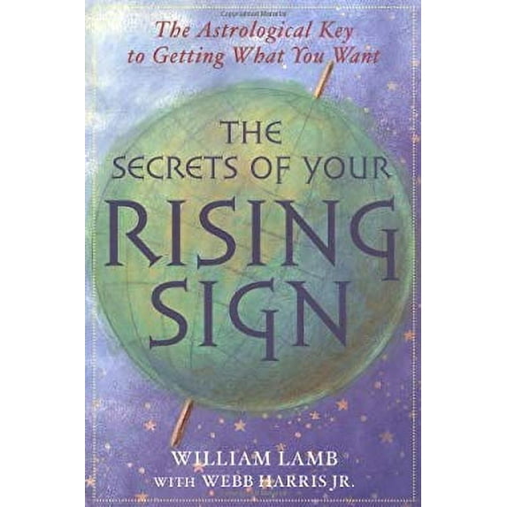 Pre-Owned The Secrets of Your Rising Sign: The Astrological Key to Getting What You Want (Paperback) 159233038X 9781592330386