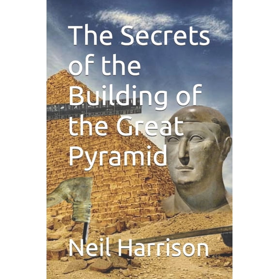 The Secrets of the Building of the Great Pyramid, (Paperback)