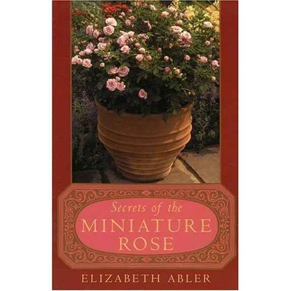 Pre-Owned The Secrets of the Miniature Rose (Paperback) 0878333118 9780878333110