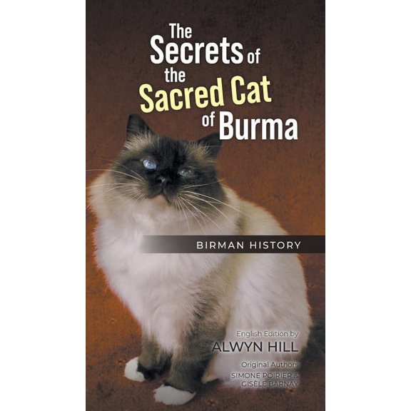 The Secrets of the Sacred Cat of Burma: Birman History, (Hardcover)