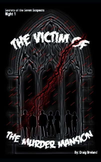 The Secrets of the Seven Suspects: The Victim of the Murder Mansion : Night 1 (Series #1) (Paperback)
