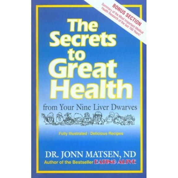 Pre-Owned The Secrets to Great Health: From Your Nine Liver Dwarves (Paperback) 0968285309 9780968285305