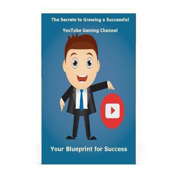 Pre-Owned The Secrets to Growing a Successful Youtube Gaming Channel: Your Blueprint for Success (Paperback) 1530710499 9781530710492