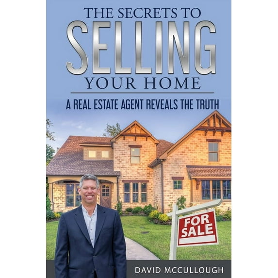 The Secrets to Selling Your Home, (Paperback)
