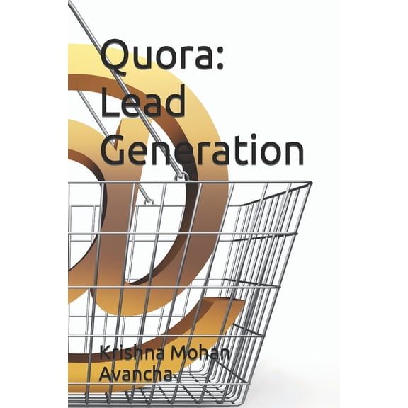 The Secretts Unveiled Quora: Lead Generation, Book 17, (Paperback)