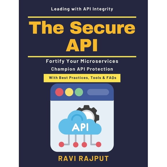 The Secure API: API auditing techniques Identity management APIs API security awareness Microservices deployment API sec, (Paperback)