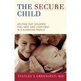 thumbnail image 1 of Pre-Owned The Secure Child: Helping Our Children Feel Safe and Confident in a Changing World (Paperback) 0738208167 9780738208169, 1 of 1
