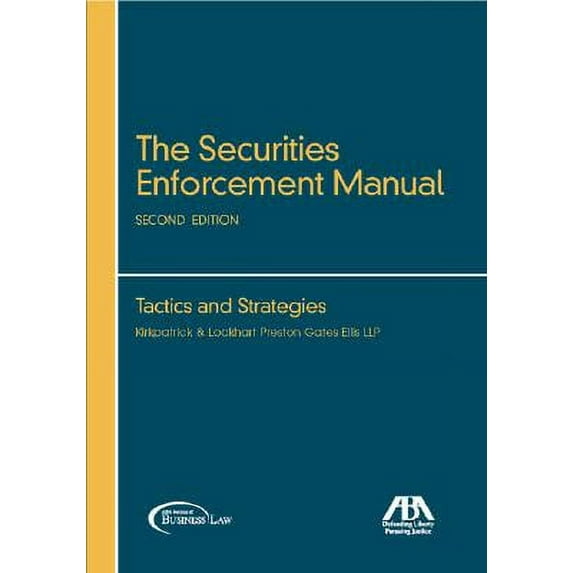The Securities Enforcement Manual : Tactics and Strategies