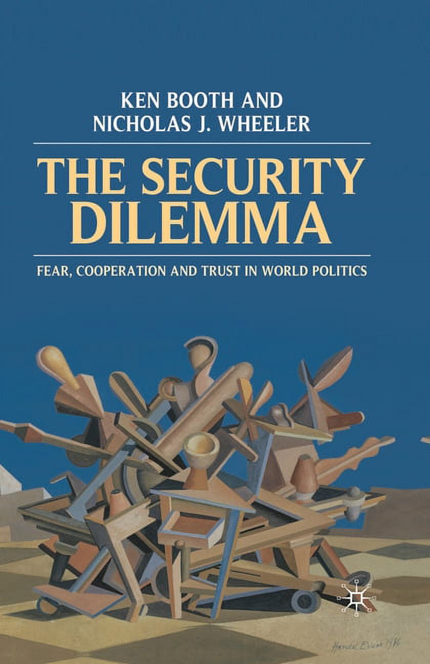 The Security Dilemma: Fear, Cooperation and Trust in World Politics ...
