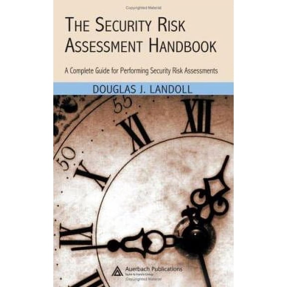 Pre-Owned The Security Risk Assessment Handbook: A Complete Guide for Performing Security Risk Assessments (Hardcover) 0849329981 9780849329982
