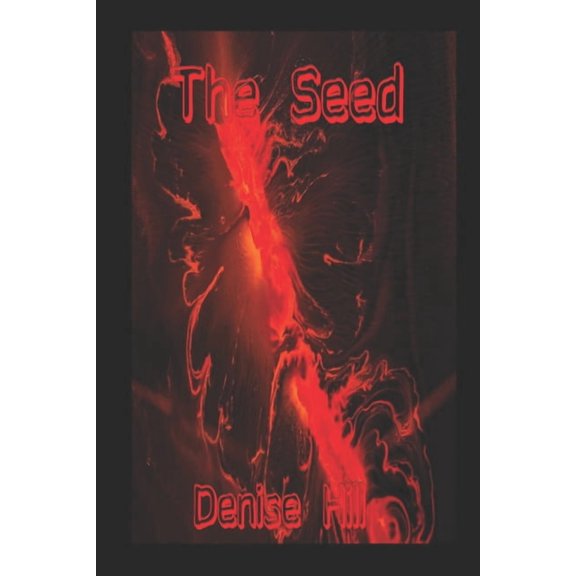 The Seed Paperback 1733650261 9781733650267 Denise Hill