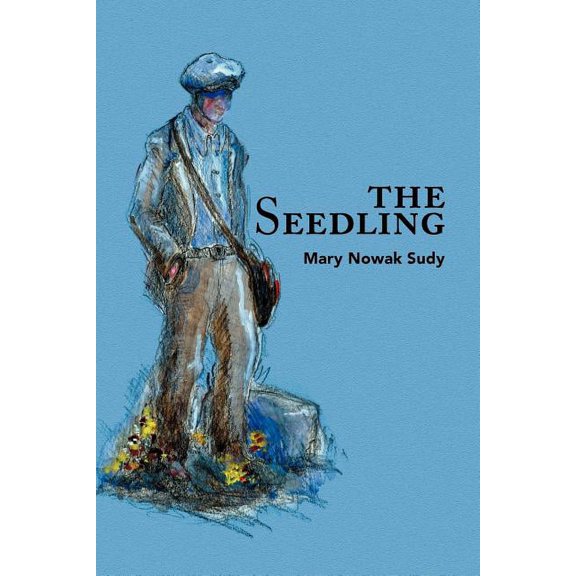 The Seedling (Paperback) by Mary Nowak Sudy
