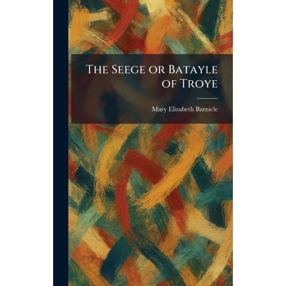The Seege or Batayle of Troye, (Hardcover)