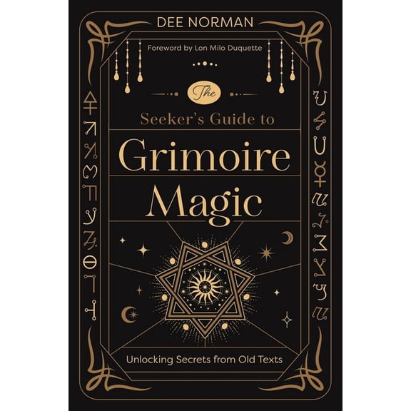 The Seeker's Guide to Grimoire Magic: Unlocking Secrets from Old Texts, (Paperback)