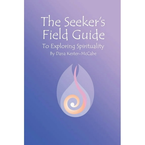The Seeker's Field Guide To Exploring Spirituality, (Paperback)