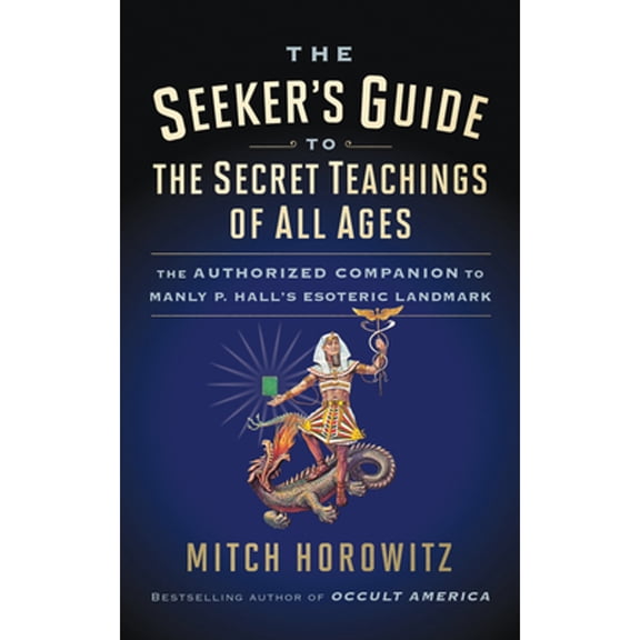 Pre-Owned The Seeker's Guide to the Secret Teachings of All Ages : The Authorized Companion to Manly P. Hall's Esoteric Landmark (Paperback) 9781722503185