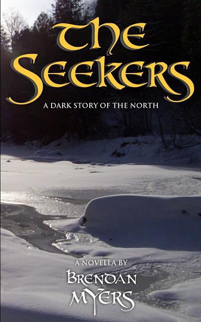 The Seekers: A Dark Story of the North Paperback 0992005981 9780992005986 Brendan Myers
