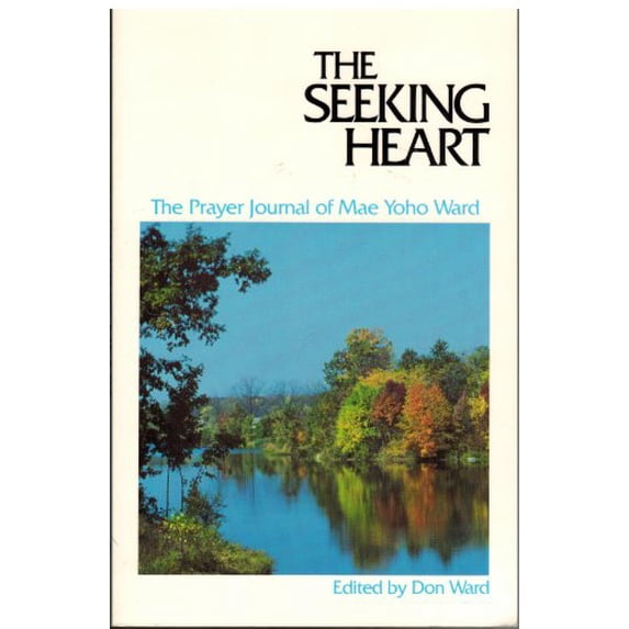 Pre-Owned The Seeking Heart: The Prayer Journal of Mae Yoho Ward Paperback