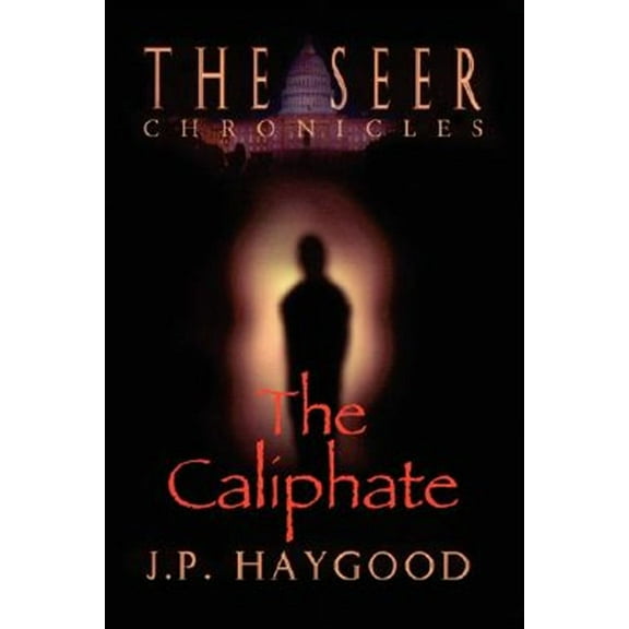 The Seer Chronicles: The Caliphate (Hardcover) by J P Haygood