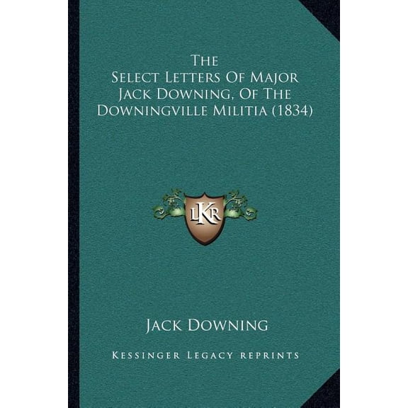 The Select Letters Of Major Jack Downing, Of The Downingville Militia (1834) (Paperback)