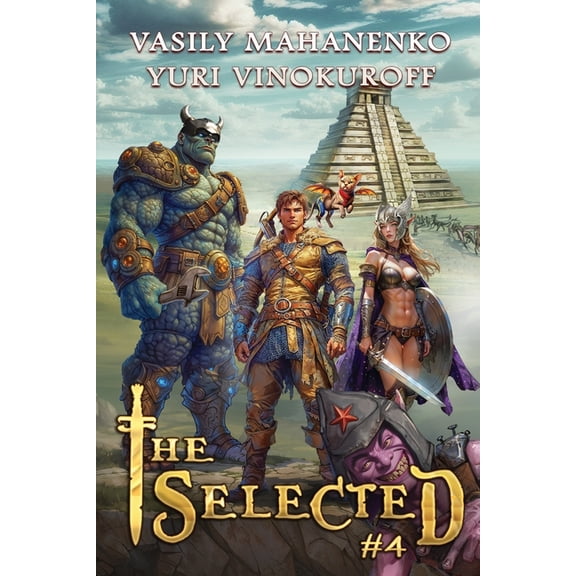 The Selected (Book 4): A LitRPG Action Adventure Series, (Paperback)