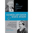 thumbnail image 1 of Selected Papers of Elizabeth Cady Staton The Selected Papers of Elizabeth Cady Stanton and Susan B. Anthony: National Protection for National Citizens, 1873 to 1, Book 03, (Hardcover), 1 of 1