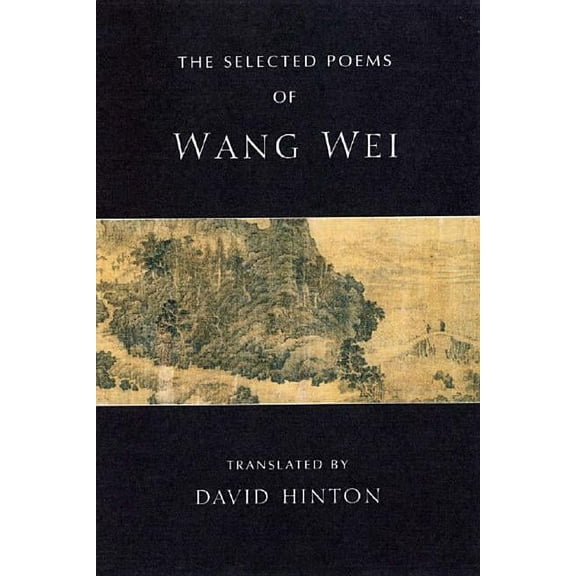 The Selected Poems of Wang Wei, (Paperback)