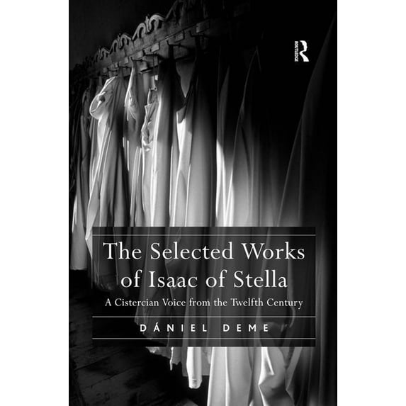 The Selected Works of Isaac of Stella: A Cistercian Voice from the Twelfth Century, (Hardcover)