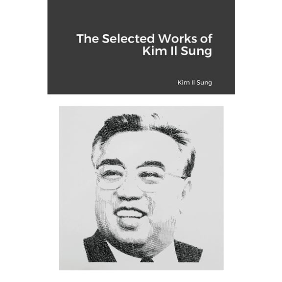 The Selected Works of Kim Il Sung, (Paperback)