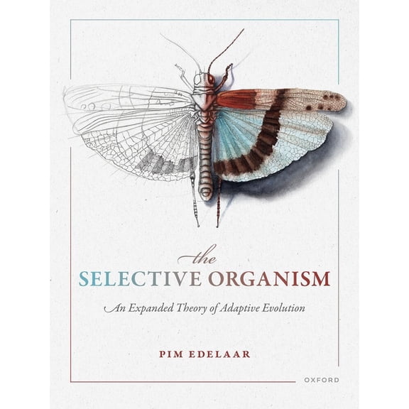 The Selective Organism: An Expanded Theory of Adaptive Evolution, (Paperback)