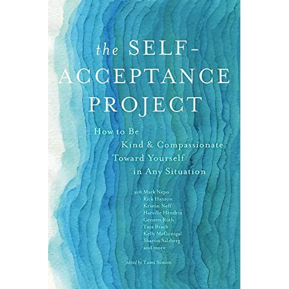 Pre-Owned The Self-Acceptance Project: How to Be Kind and Compassionate Toward Yourself in Any Situation [Paperback] Various Authors, Various; Simon, Tami; Brach, Tara; Schaub MD PhD, Friedemann; McLaren, Karla; Hayes Ph.D., Steven; Earley Ph.D., Jay; Olivo Ph.D., Erin; Hendrix Ph.D., Harville; Neff Ph.D., Kristin; Blackstone Ph.D., Judith; Tift MA LMFT, Bruce; Foster, Jeff; Cushnir, Raphael; Roth, Geneen; Nepo, Mark; Hanson Ph.D., Rick; McGonigal Ph.D., Kelly; Tipping, Colin; Masters Ph.D., Robert Augu