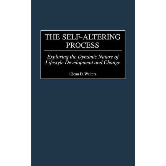 The Self-Altering Process: Exploring the Dynamic Nature of Lifestyle Development and Change, (Hardcover)