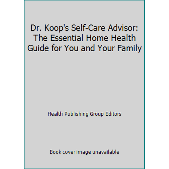 Pre-Owned Dr. Koop's Self-Care Advisor: The Essential Home Health Guide for You and Your Family (Paperback) 0964411911 9780964411913