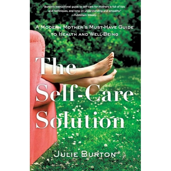 The Self-Care Solution: A Modern Mother's Must-Have Guide to Health and Well-Being, (Paperback)