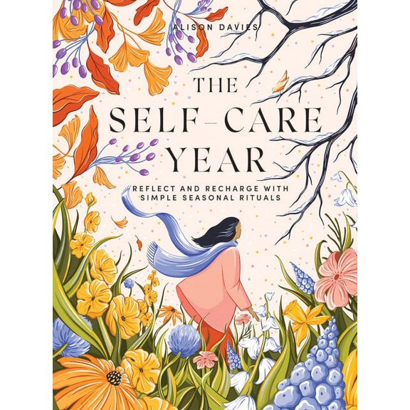 The Self-Care Year: Reflect and Recharge with Simple Seasonal Rituals, (Hardcover)