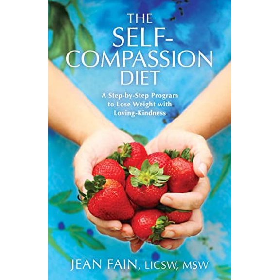 Pre-Owned The Self-Compassion Diet: A Step-By-Step Program to Lose Weight with Loving-Kindness (Paperback) 1604070757 9781604070750