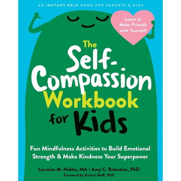 The Self-Compassion Workbook for Kids : Fun Mindfulness Activities to Build Emotional Strength and Make Kindness Your Superpower (Paperback)
