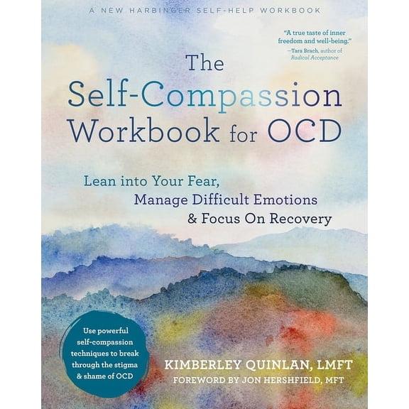 The Self-Compassion Workbook for Ocd: Lean Into Your Fear, Manage Difficult Emotions, and Focus on Recovery, (Paperback)
