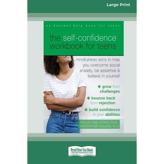 The Self-Confidence Workbook for Teens: Mindfulness Skills to Help You Overcome Social Anxiety, Be Assertive, and Believ, (Paperback)