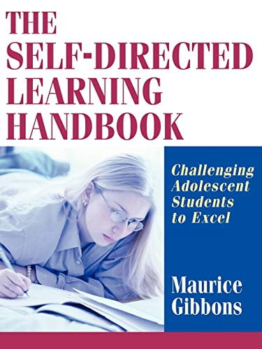 Pre-Owned The Self-Directed Learning Handbook: Challenging Adolescent Students to Excel (Paperback) 0787959553 9780787959555