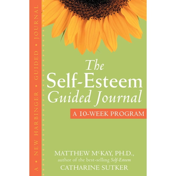 The Self-Esteem Guided Journal : A 10-Week Program (Paperback)