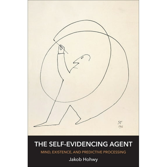 The Self-Evidencing Agent: Mind, Existence, and Predictive Processing, (Paperback)